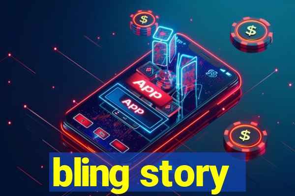 bling story